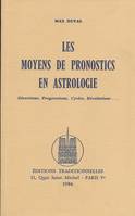 Moyens de Pronostics en Astrologie (Les), Directions, Progressions, Cycles, REvolutions