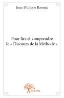 Pour lire et comprendre le « Discours de la Méthode »