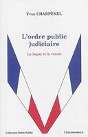 L'ordre public judiciaire - la laque et le vernis