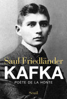 Kafka. Poète de la honte, Poète de la honte
