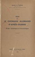 Essai sur le chômage allemand d'après guerre, Étude statistique et économique