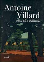 Antoine Villard (1867 - 1934), un Indépendant au service de l'art