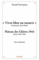 « vivre libre ou mourir », Plateau des Glières 1944 - Pièce théâtrale