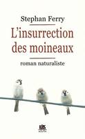 L'insurrection des moineaux, Roman naturaliste