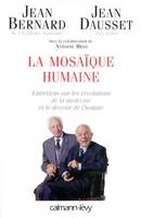 La Mosaïque humaine, Entretiens sur les révolutions de la médecine et le devenir de l'homme