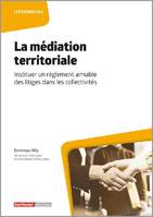 La médiation territoriale, Instituer un règlement amiable des litiges dans les collectivités