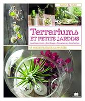 Terrariums et petits jardins, 43 mondes magiques à recréer