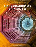 Lieux grandioses et insolites en France