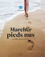 Marcher pieds nus, la réflexologie naturelle