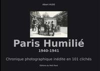 Paris humilié, 1940-1941, Chronique photographique inédite en 101 clichés