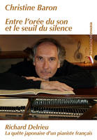 Entre l'orée du son et le seuil du silence, Richard delrieu, la quête japonaise d'un pianiste français