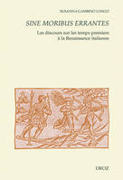 Sine moribus errantes, Les discours sur les temps premiers à la renaissance italienne