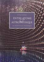 Entre atome et astrophysique, la nouvelle physique