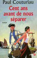 Cent ans avant de nous séparer, roman