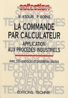 La commande par calculateur - application aux procédés industriels, application aux procédés industriels