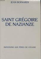 Saint Grégoire de Nazianze, le théologien et son temps, 330-390