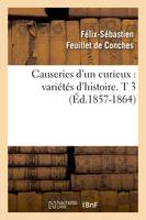 Causeries d'un curieux : variétés d'histoire. T 3 (Éd.1857-1864)