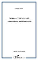 Messali avant Messali, L'invention de la Nation algérienne