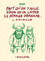 Faut qu'on y aille sinon on va louper le dernier drakkar, ou le B-A BA de la BD