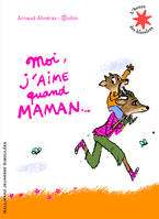 Moi, j'aime quand maman...