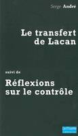 Le Transfert de Lacan, Suivi de Refelexions sur le Controle