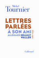 Lettres parlées à son ami allemand Hellmut Waller, (1967-1998)