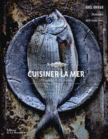 Cuisiner la mer, 70 espèces et 90 recettes