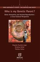 Who is my Genetic Parent ?, Donor Anonymity and Assisted Reproduction : a Cross-Cultural Perspective