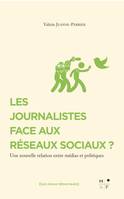 Les journalistes face aux réseaux sociaux ?, Une nouvelle relation entre médias et politiques