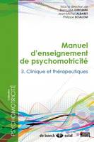 3, Manuel d'enseignement de psychomotricité - Tome 3 : Clinique et thérapeutique