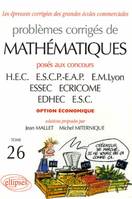 Problèmes d'écrits et exercices d'oraux de mathématiques, Tome 26, 2004-2005, option économique, Problèmes Corrigés de Mathématiques Hec Tome 26 2004-2005 Option Économique, posés aux concours HEC, ESCP-EAP, EM Lyon, ESSEC, ECRICOME, EDHEC, ESC