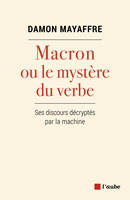 Macron ou Le mystère du verbe, Ses discours décryptés par la machine