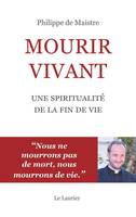 Mourir vivant, Une spiritualité de la fin de vie