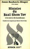 Histoire du baal shem tov. A la source du hassidisme, à la source du hassidisme