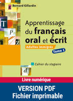 Apprentissage du français oral et écrit, Cahier du stagiaire - Tome 1