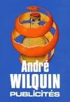 André Wilquin : Publicités, publicités