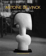 Antoine de Vinck, L'esprit des formes