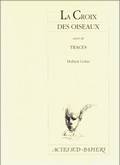 La croix des oiseaux suivi de Traces, [Marseille, Théâtre du Merlan, 1996]