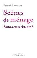 Scènes de ménage - Saines ou malsaines ?, Saines ou malsaines ?