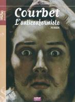 Courbet / l'anticonformiste, L'ANTICONFORMISTE