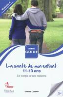 4, La santé de mon enfant, De 11 à 13 ans, le corps a ses raisons / le corps a ses raisons, Volume 4, De 11 à 13 ans, le corps a ses raisons