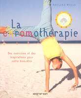 La chromothérapie / des exercices et des inspirations pour votre bien-être, des exercices et des inspirations pour votre bien-être