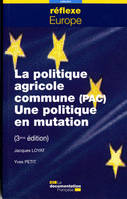 La politique agricole commune (PAC), une politique en mutation, une politique en mutation