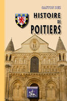 Histoire de Poitiers, (des origines à nos jours)