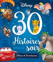 DISNEY - 30 Histoires pour le soir - Héros et Aventures