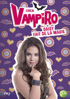 11, Chica Vampiro - tome 11 Daisy fait de la magie
