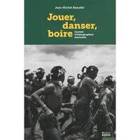 Jouer, danser, boire / carnets d'ethnographies musicales, CARNETS D'ETHNOGRAPHIES MUSICALES