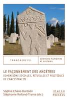 Le Façonnement des ancêtres, Dimensions sociales, rituelles et politiques de l'ancestralité