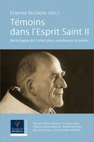 Témoins dans l'Esprit Saint II, Marie-Eugène de l'Enfant-Jésus, paradoxes et prophétie