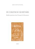 De l'orator au secrétaire, Modèles épistolaires dans l'Europe de la Renaissance